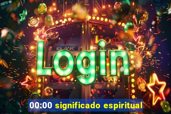 00:00 significado espiritual